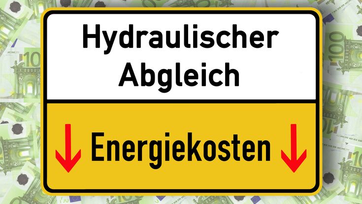 © Holger Luck - stock.adobe.com Hydraulischer, Abgleich, Schild, Geldscheine, Energiekosten, Pfeile, gelb, schwarz, rot, 100, Euro, hundert, Förderung, Antrag, Heizungsmonteur, Handwerk, Monteur, Installateur, Heizungsfachmann, Energiesparen, Energieverbrauch, Heizkosten, senken, Energie, Kosten, Verbrauch, Heizung, Heizkörper, heizen, abgleichen, Optimierung, optimieren, sparen, Ökonomie, ökonomisch, Energieeffizienz, effizient, sparsam, Ökologie, ökologisch, umweltschonend, Umwelt, schonen, schützen, bafa, KfW, fördern, Unterstützung, staatliche, hydraulischer, abgleich, schild, geldscheine, energiekosten, pfeile, gelb, schwarz, rot, 100, euro, hundert, förderung, antrag, heizungsmonteur, handwerk, monteur, installateur, heizungsfachmann, energiesparen, energieverbrauch, heizkosten, senken, energie, kosten, verbrauch, heizung, heizkörper, heizen, abgleichen, optimierung, optimieren, sparen, ökonomie, ökonomisch, energieeffizienz, effizient, sparsam, ökologie, ökologisch, umweltschonend, umwelt, schonen, schützen, bafa, kfw, fördern, unterstützung, staatliche